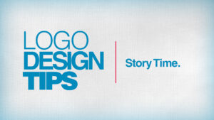 Logo Design Tips | Story Time