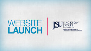 Website Launch | Jackson State University | University Research